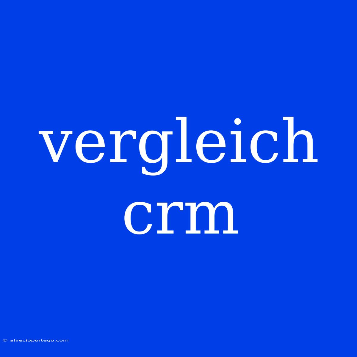 Vergleich Crm