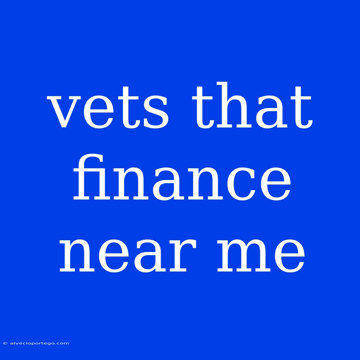 Vets That Finance Near Me