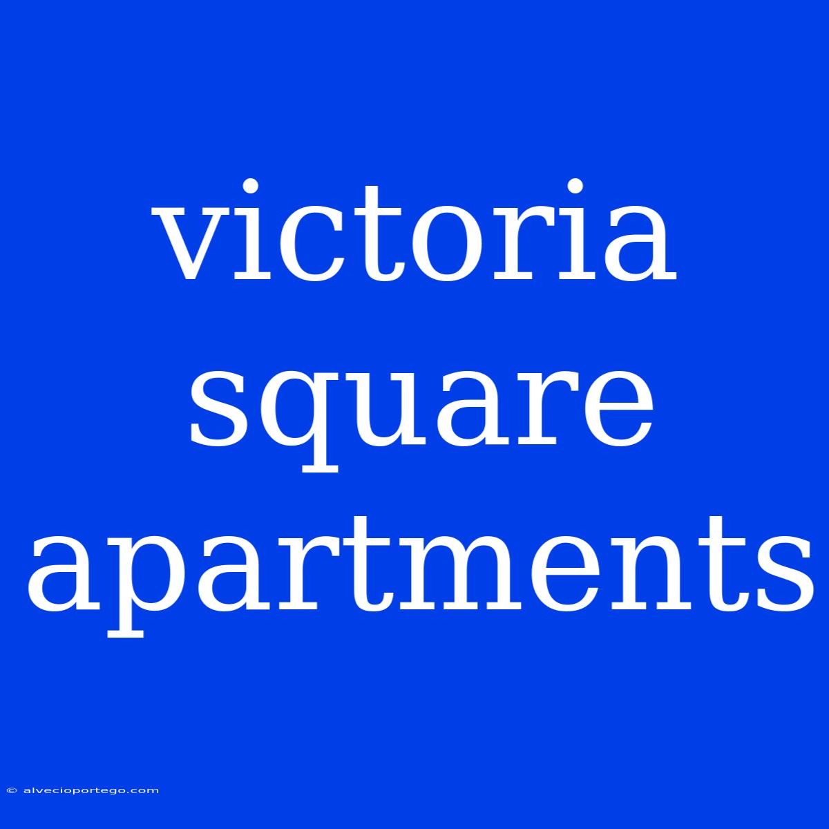 Victoria Square Apartments