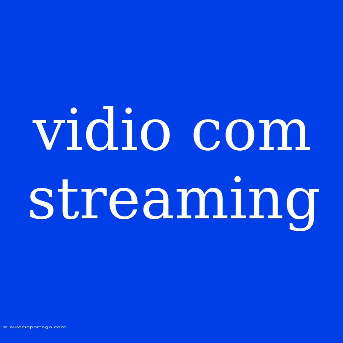 Vidio Com Streaming