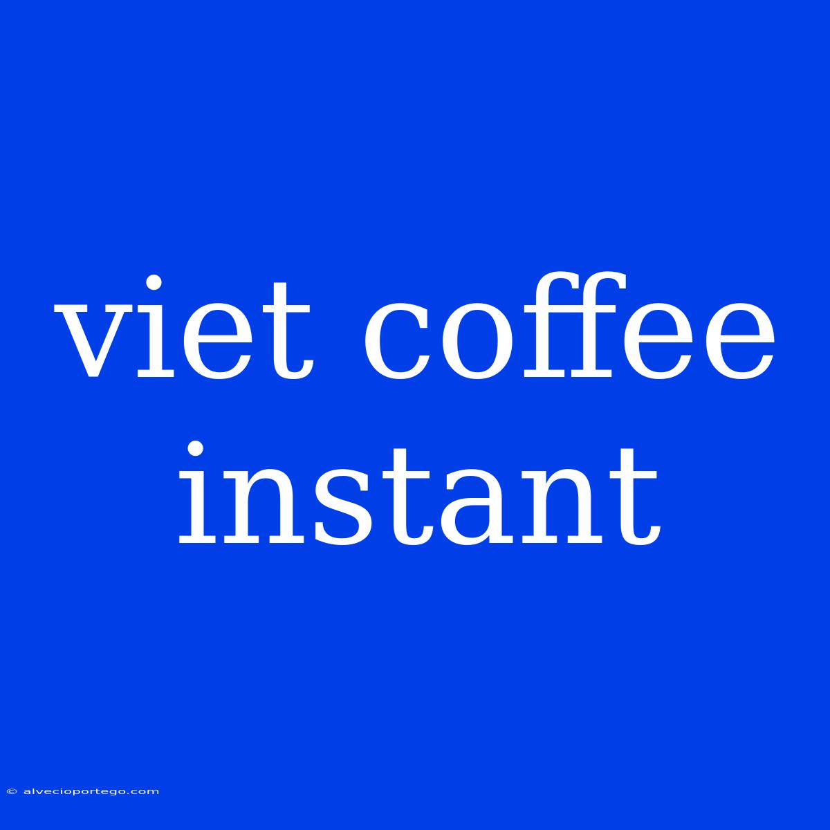 Viet Coffee Instant