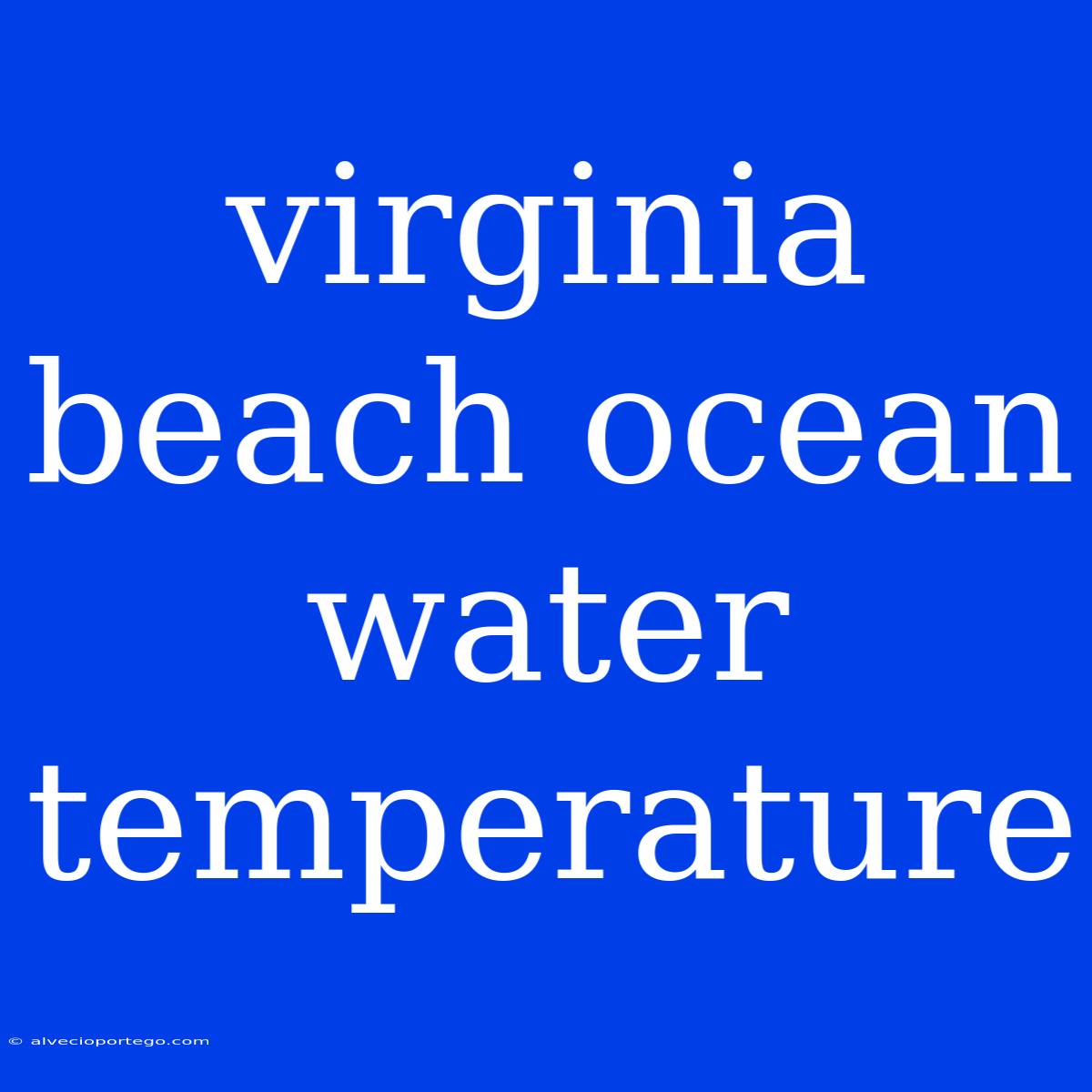 Virginia Beach Ocean Water Temperature