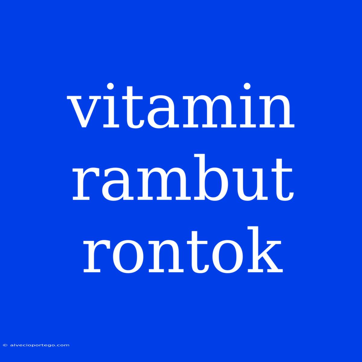 Vitamin Rambut Rontok