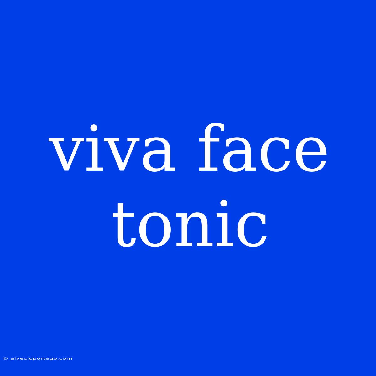 Viva Face Tonic