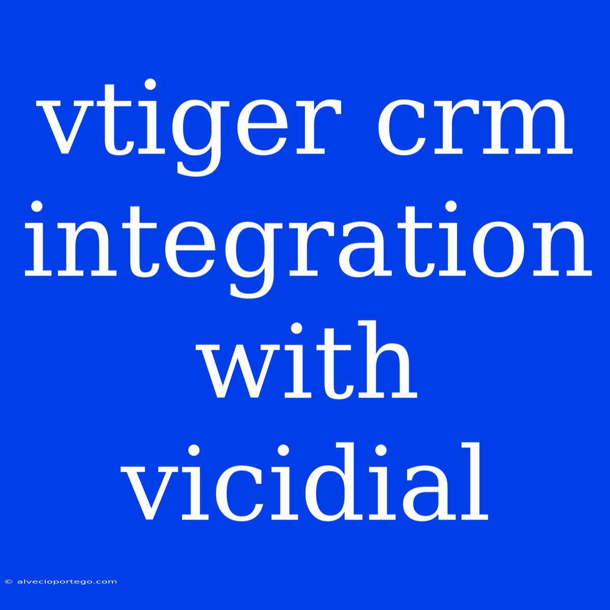 Vtiger Crm Integration With Vicidial