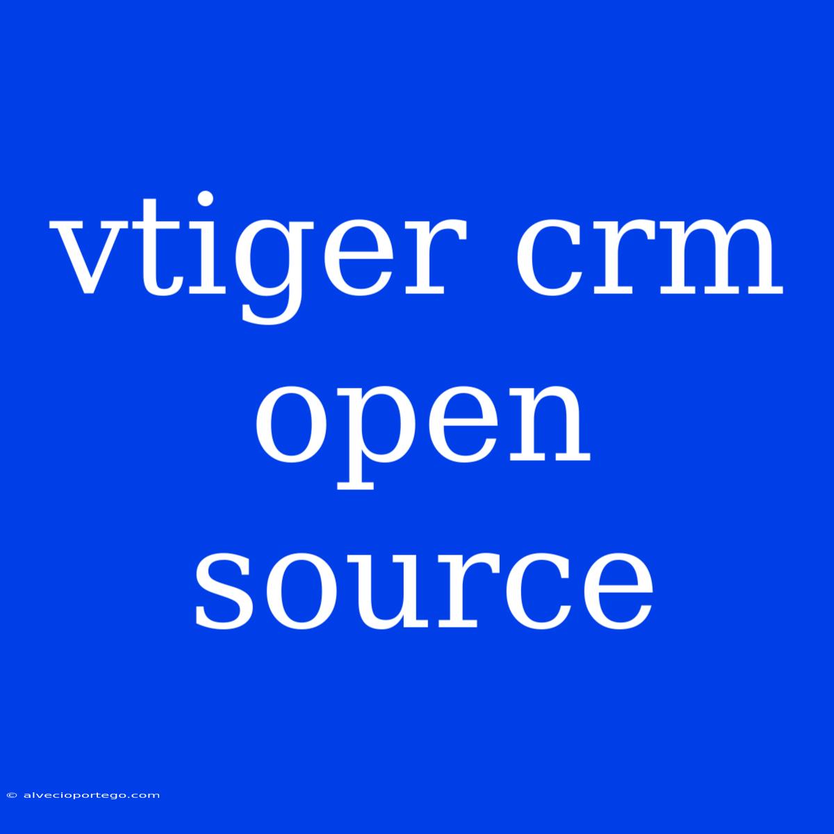 Vtiger Crm Open Source