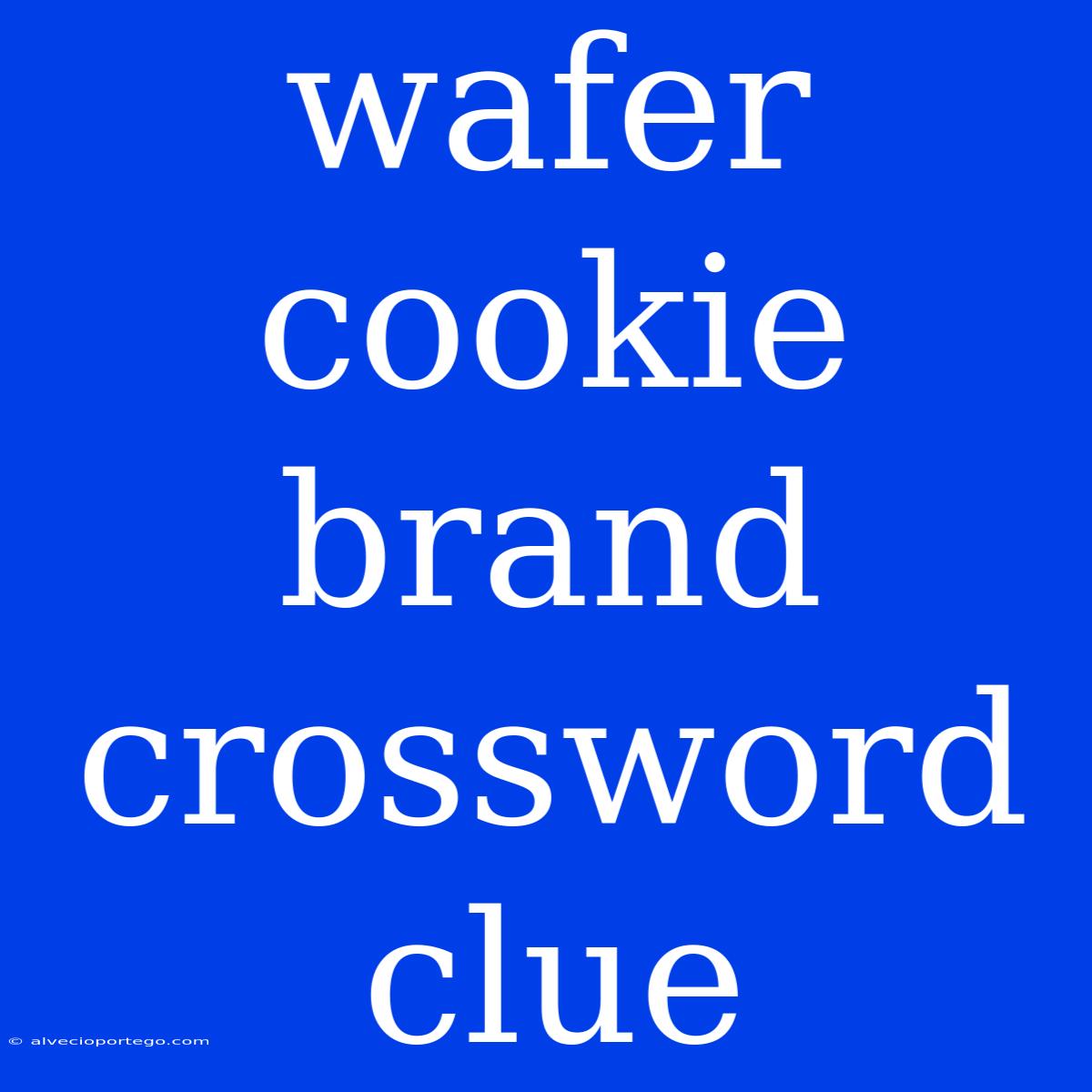 Wafer Cookie Brand Crossword Clue