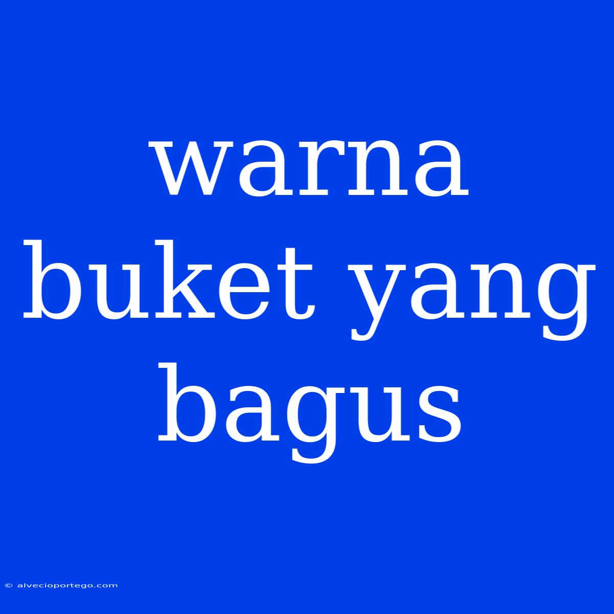 Warna Buket Yang Bagus