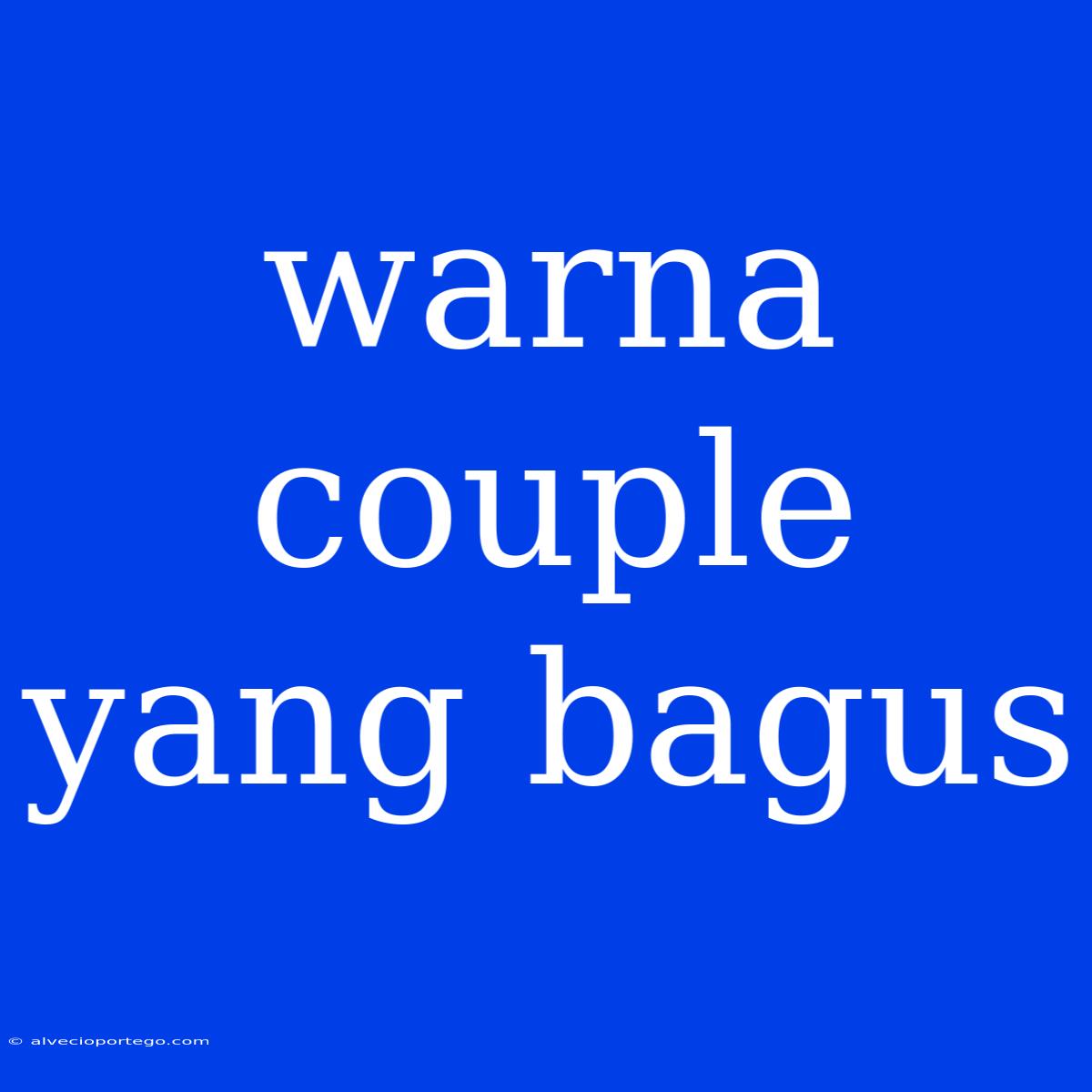 Warna Couple Yang Bagus