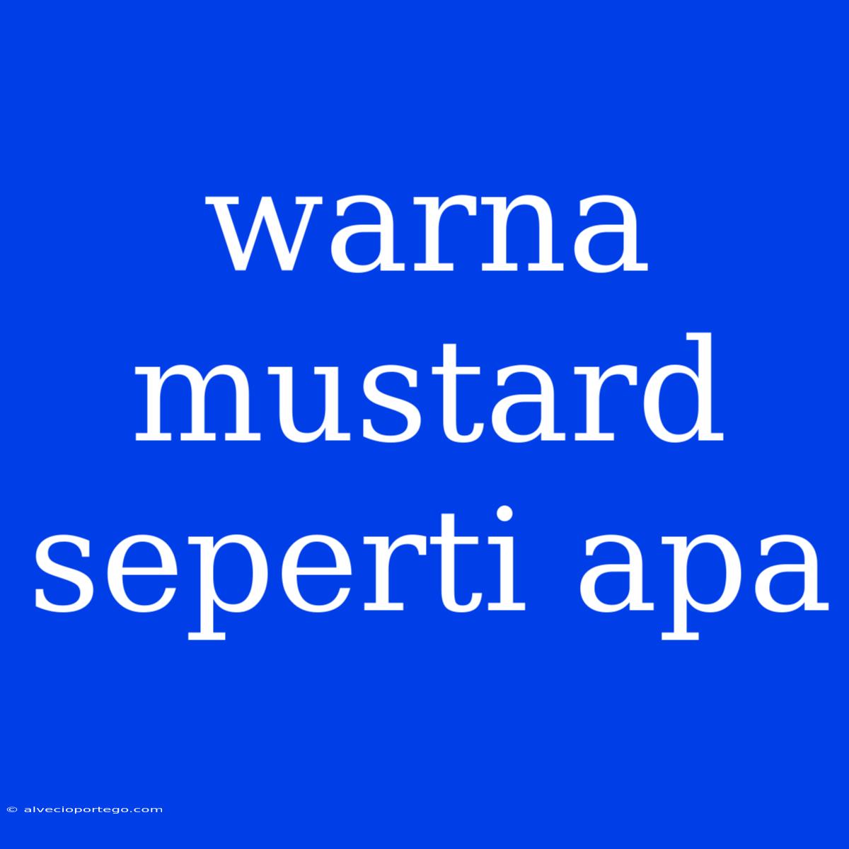 Warna Mustard Seperti Apa