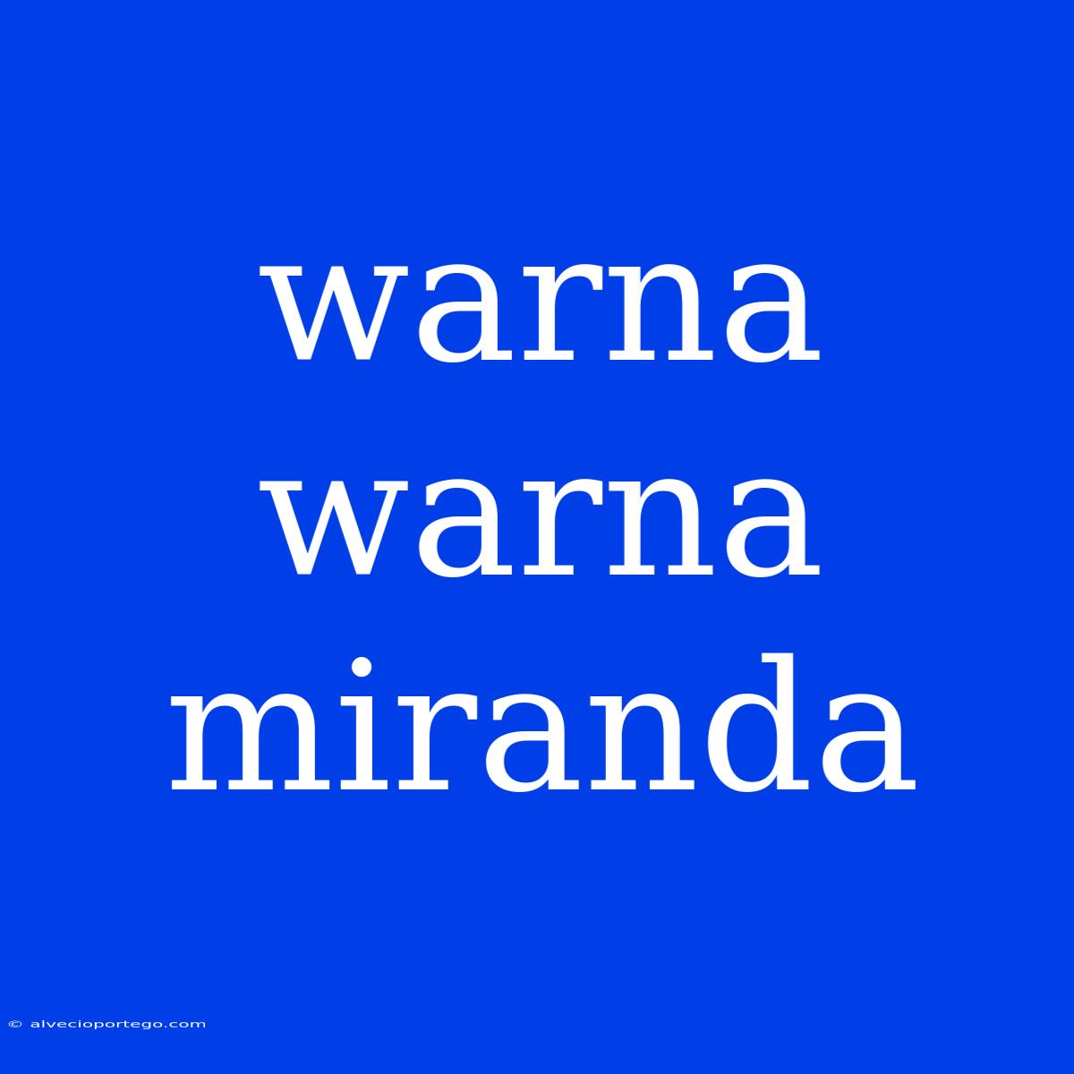 Warna Warna Miranda