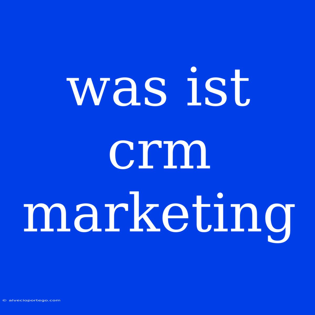 Was Ist Crm Marketing