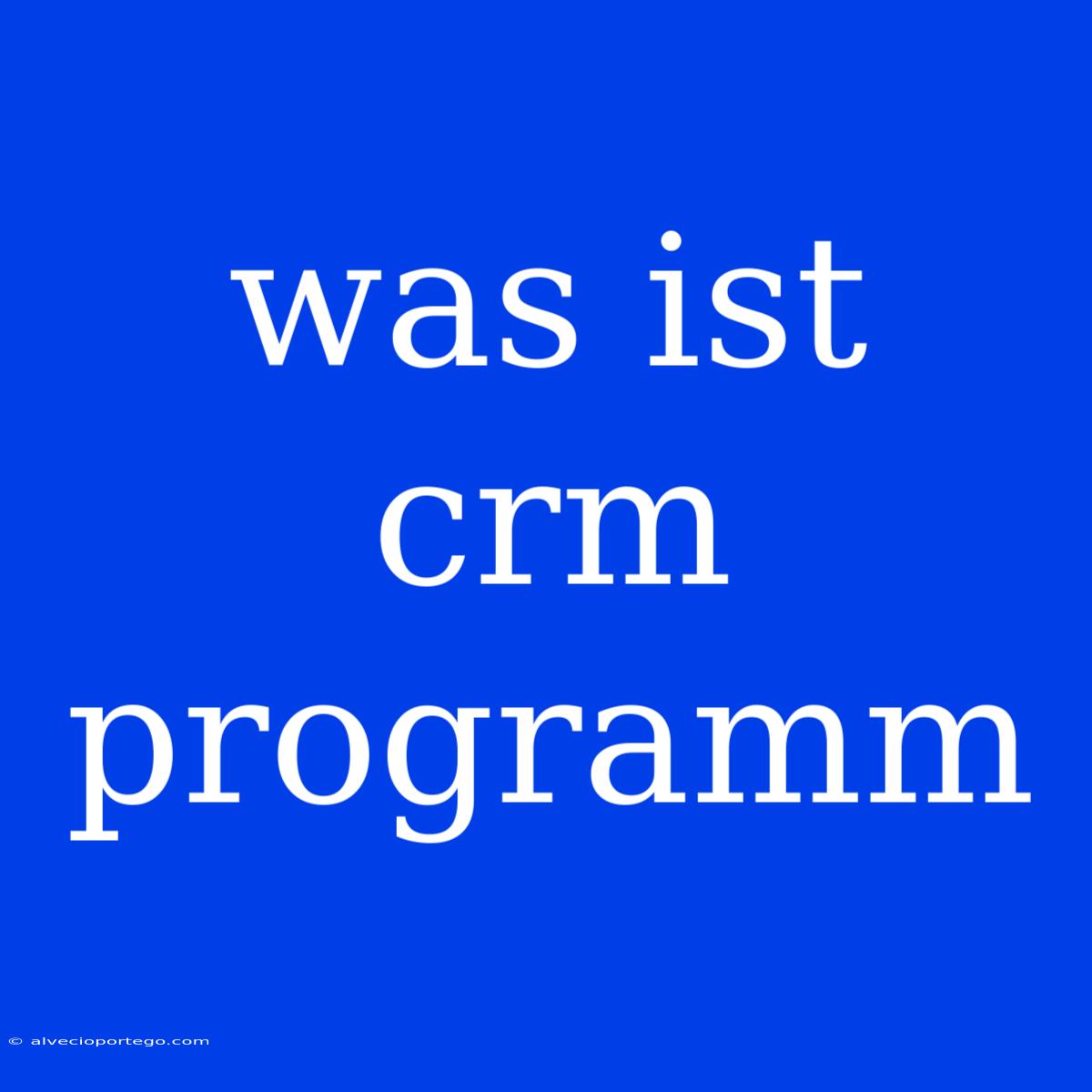 Was Ist Crm Programm