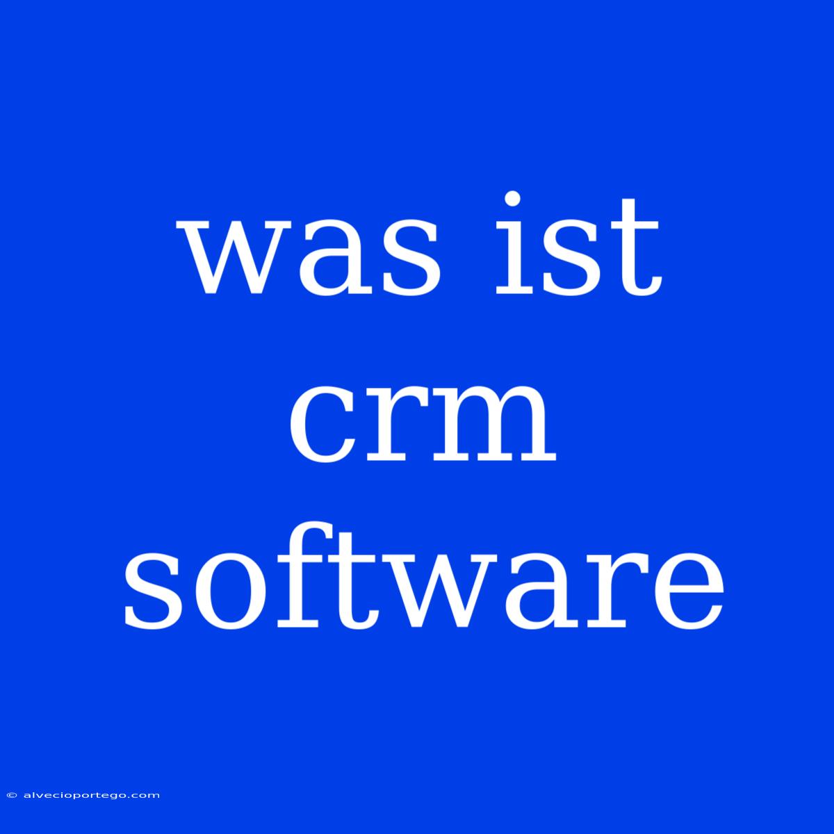 Was Ist Crm Software