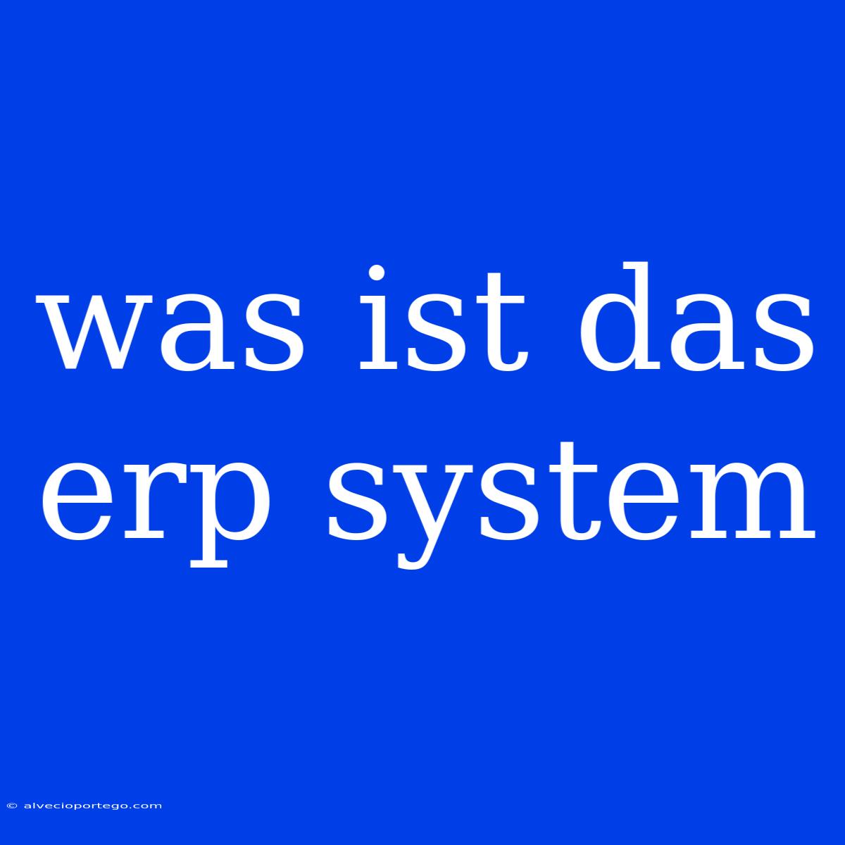 Was Ist Das Erp System