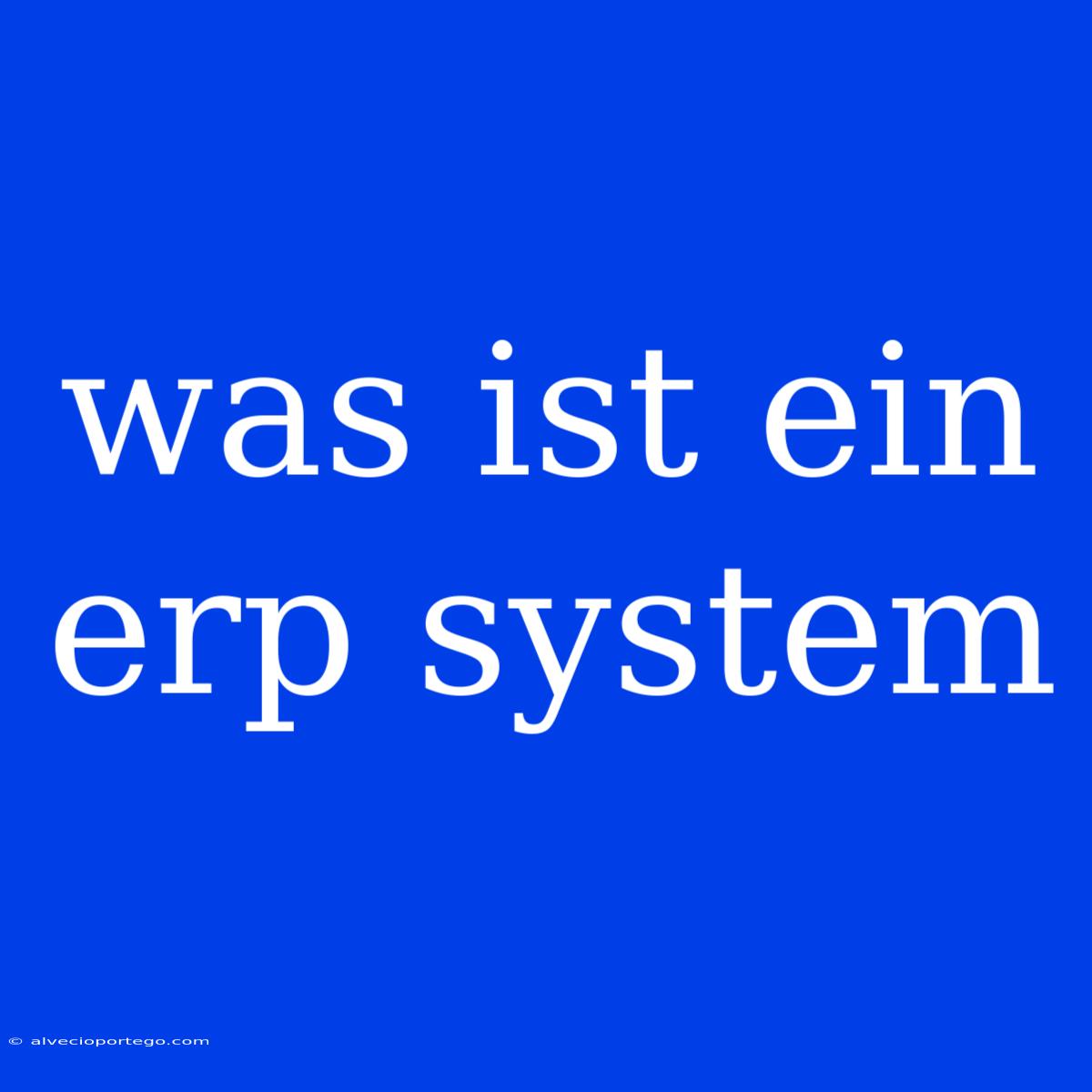 Was Ist Ein Erp System