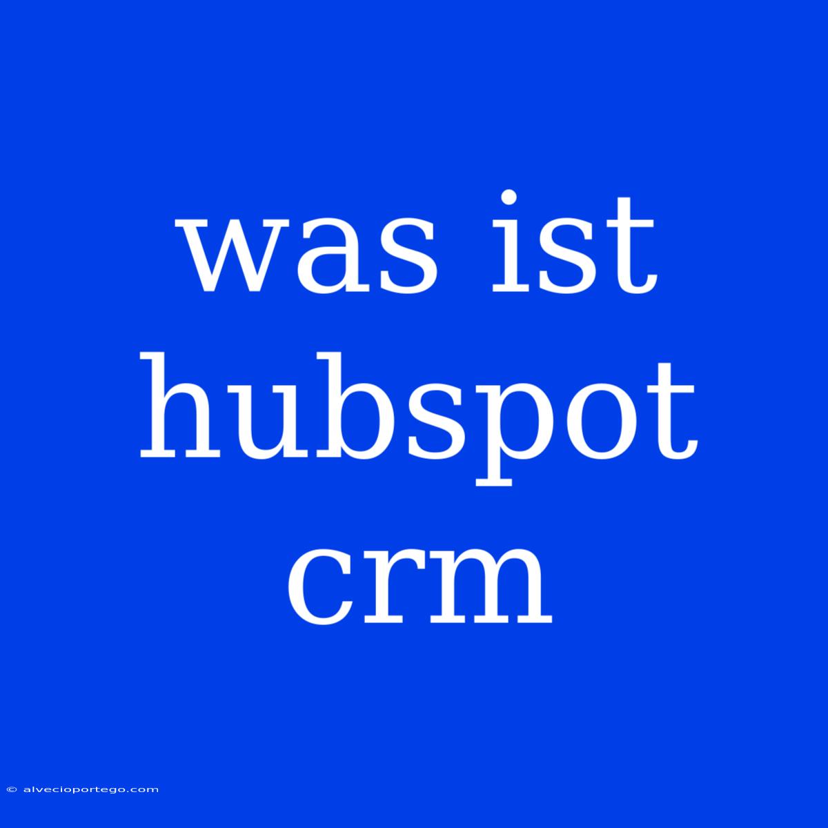 Was Ist Hubspot Crm