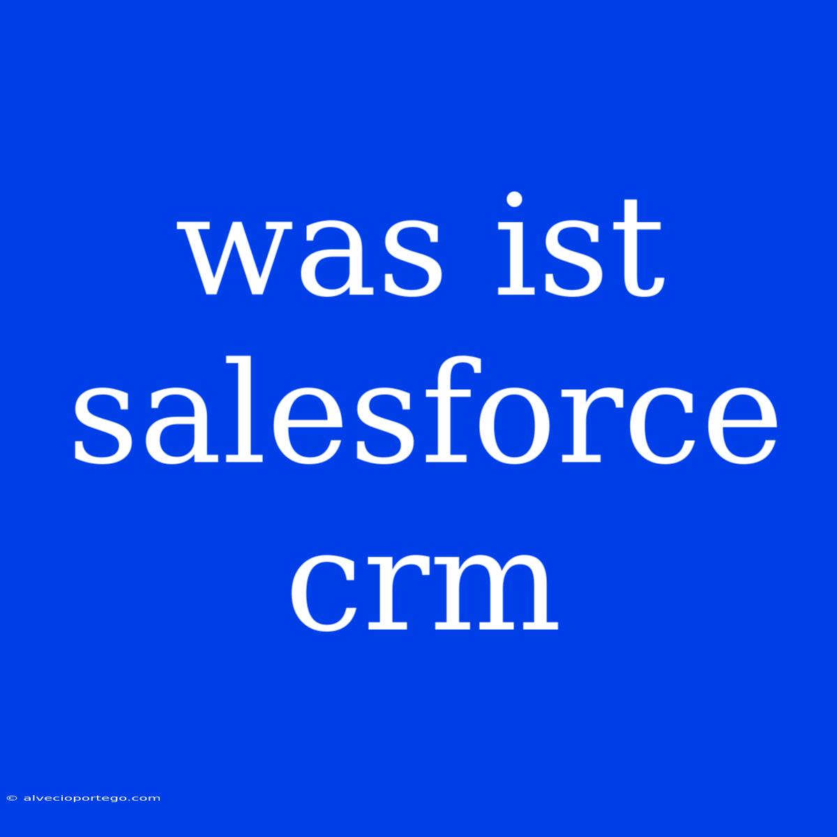 Was Ist Salesforce Crm