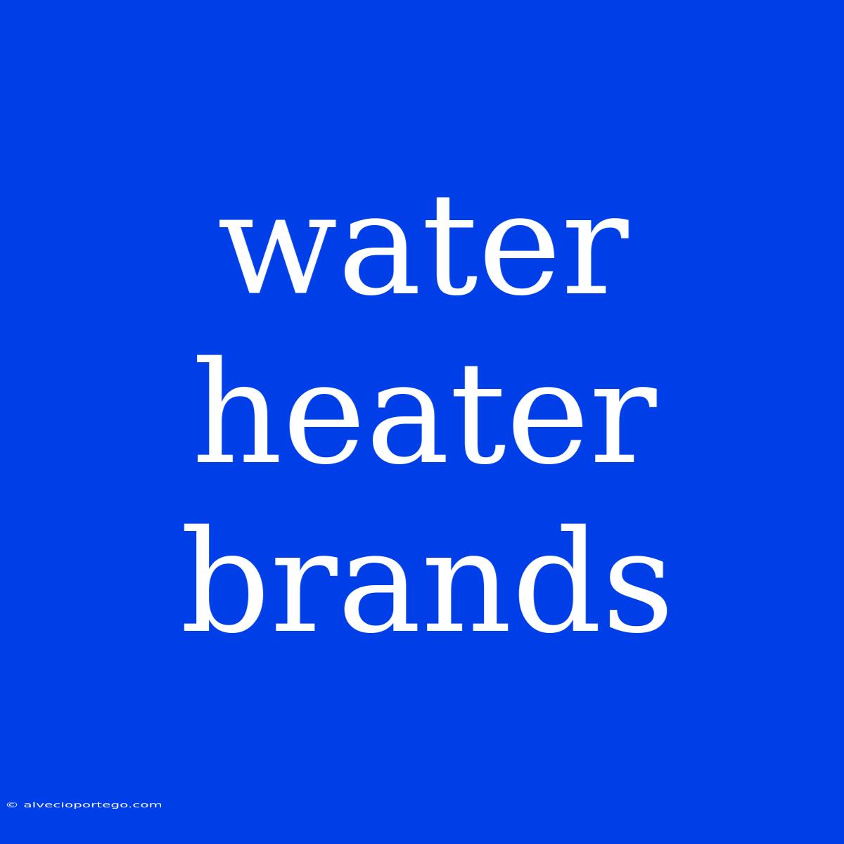 Water Heater Brands