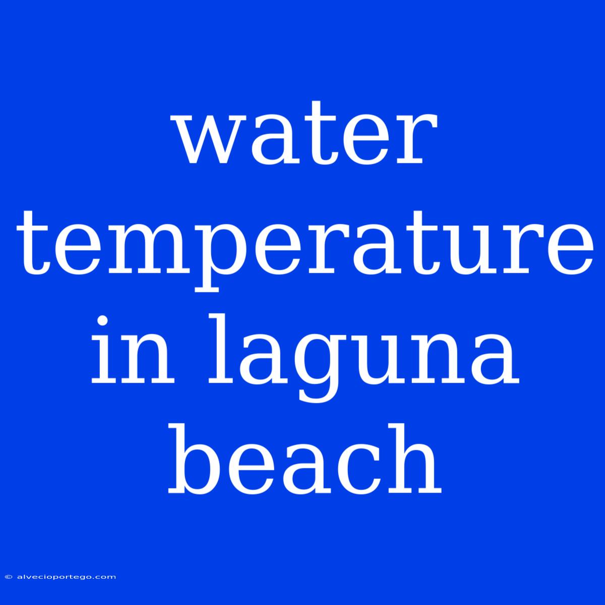 Water Temperature In Laguna Beach