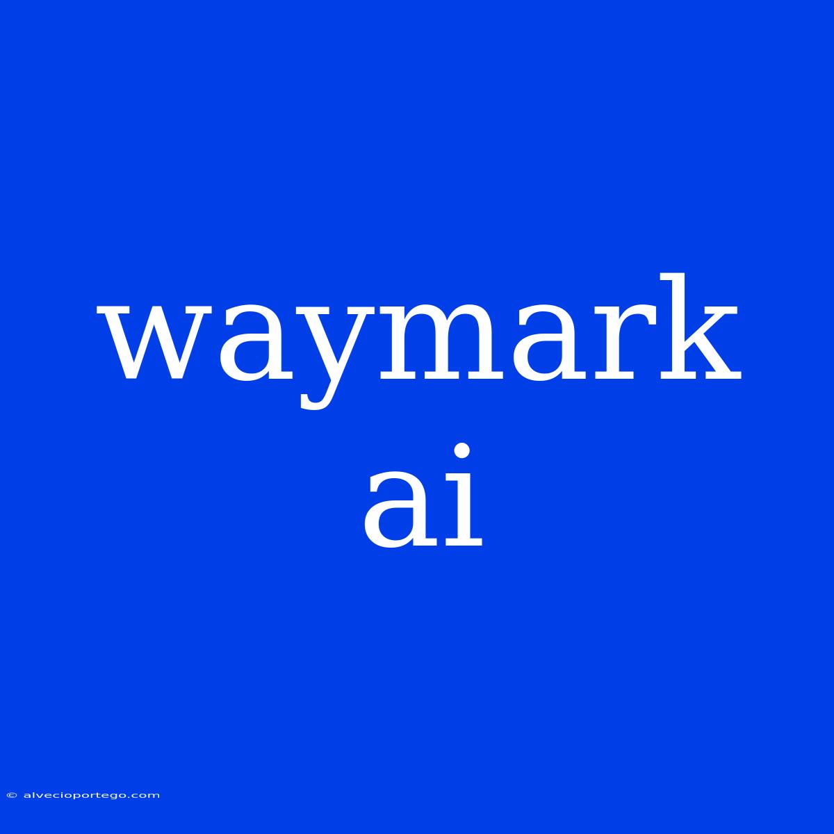 Waymark Ai