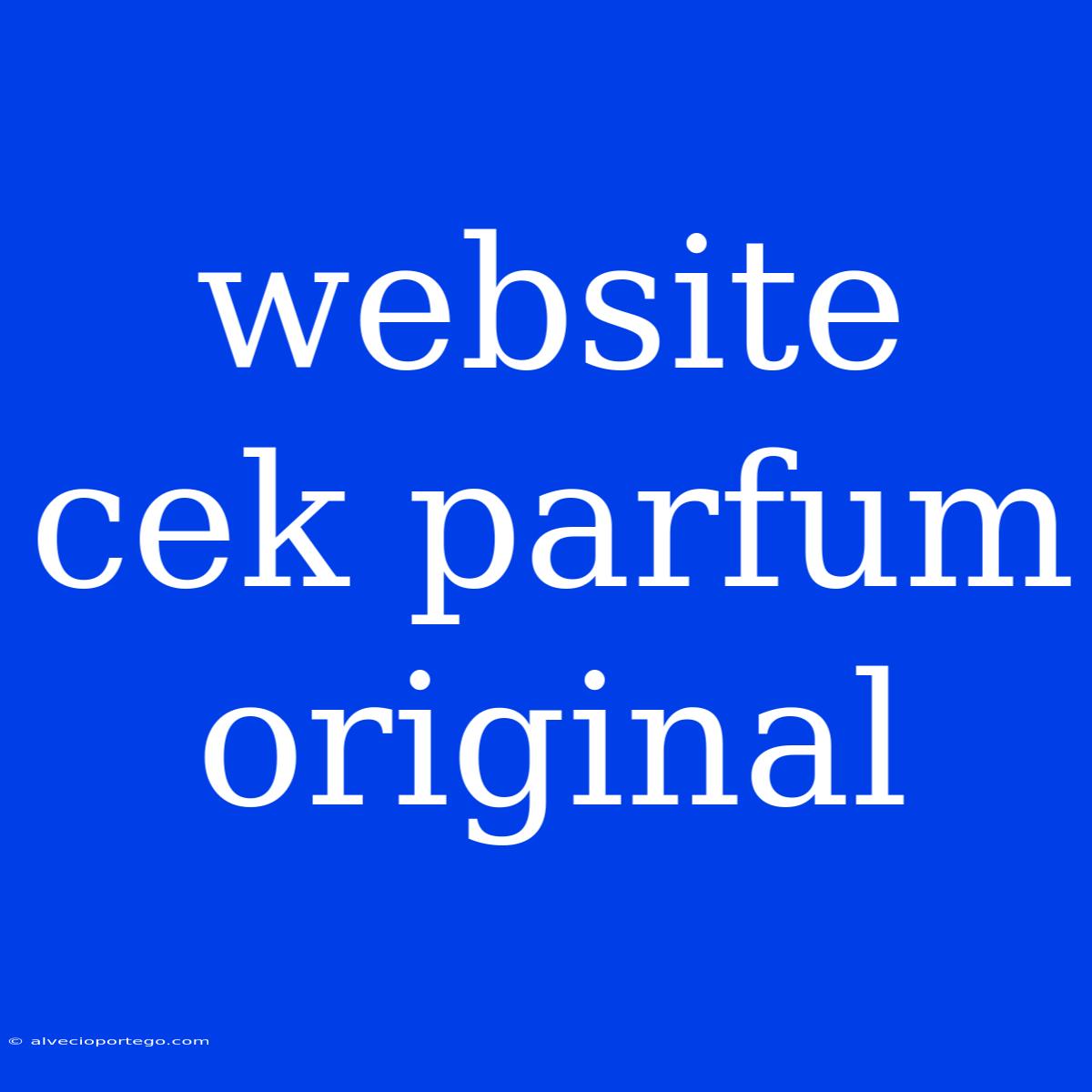 Website Cek Parfum Original