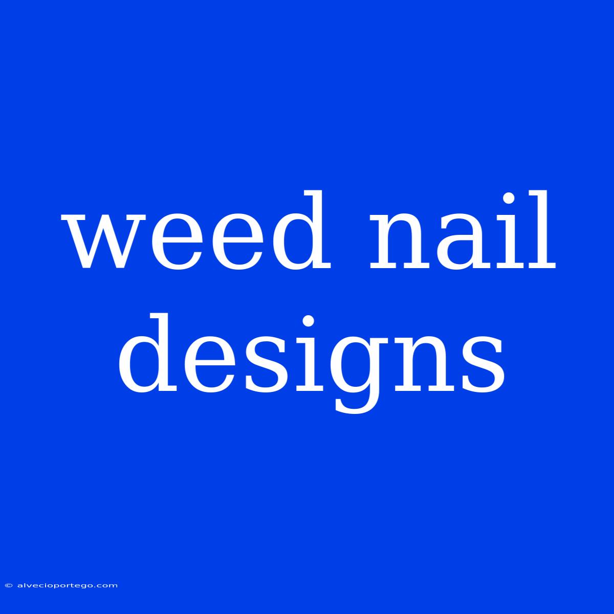 Weed Nail Designs