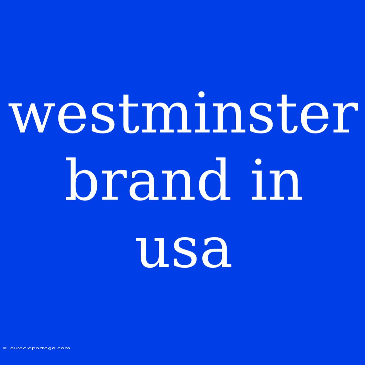 Westminster Brand In Usa