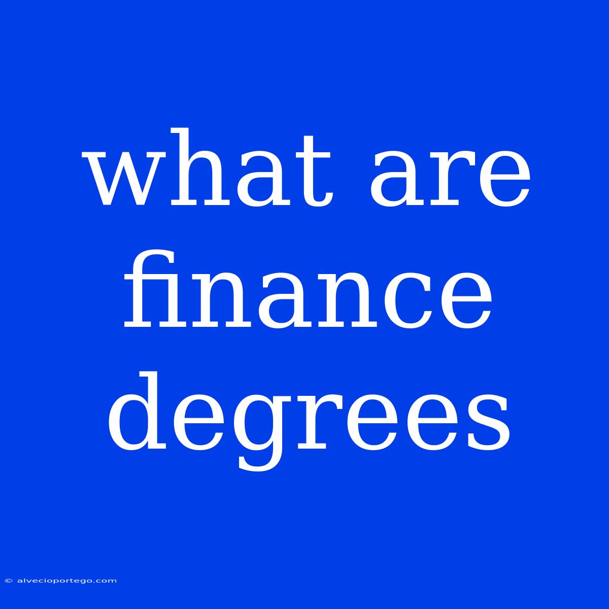 What Are Finance Degrees