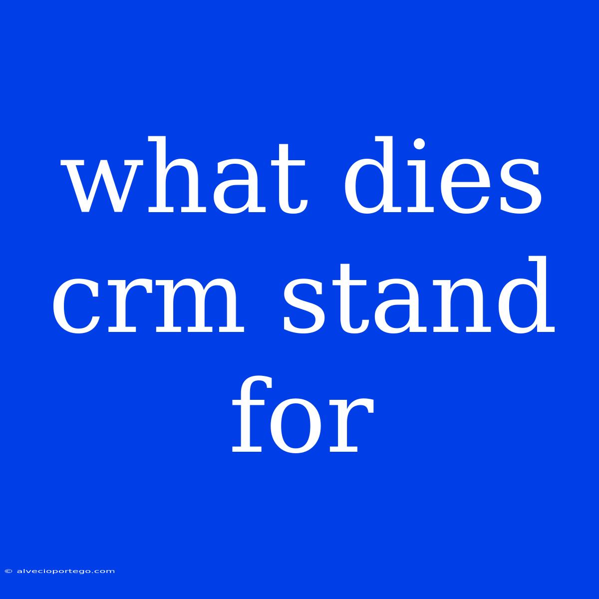 What Dies Crm Stand For