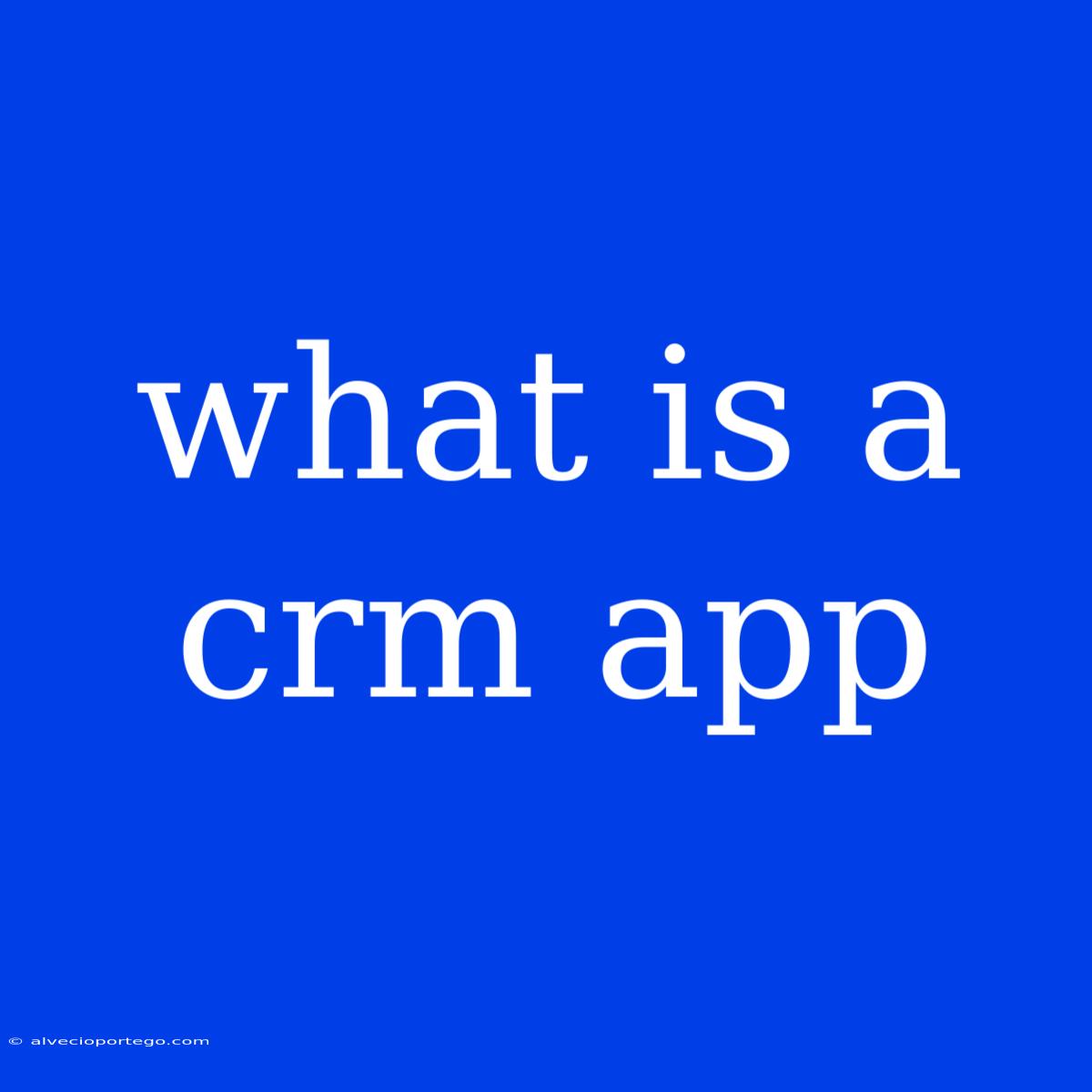 What Is A Crm App