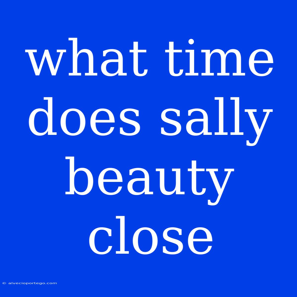 What Time Does Sally Beauty Close