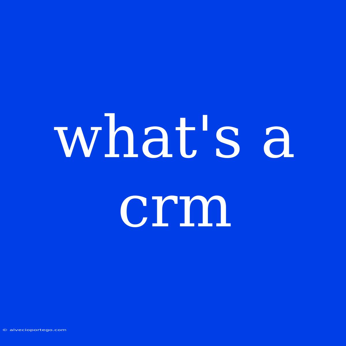 What's A Crm