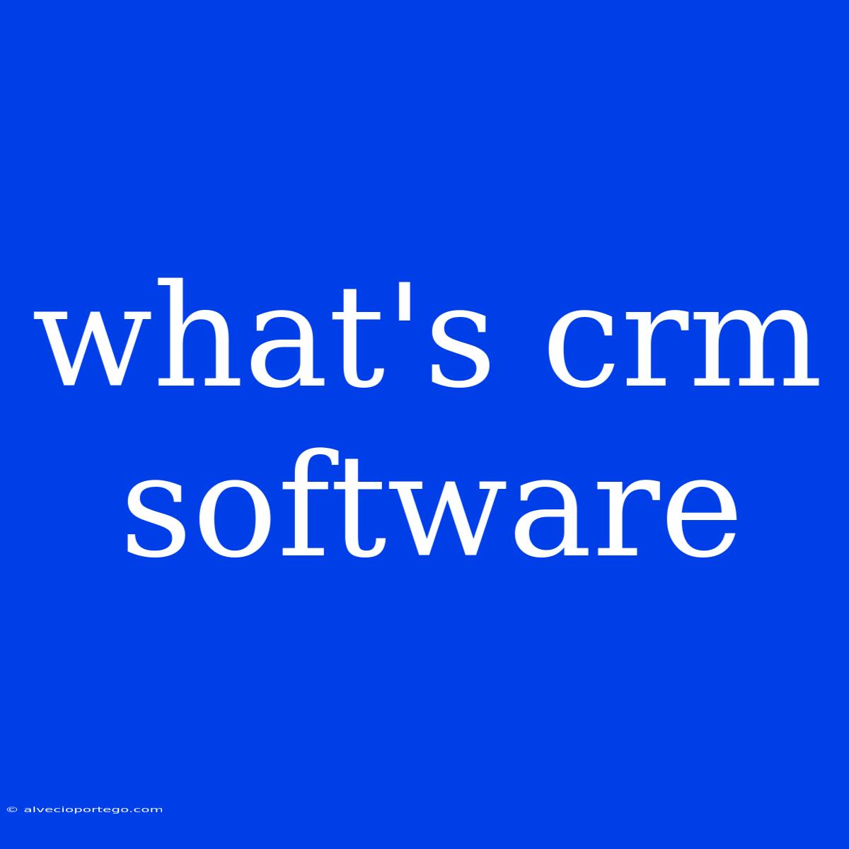 What's Crm Software