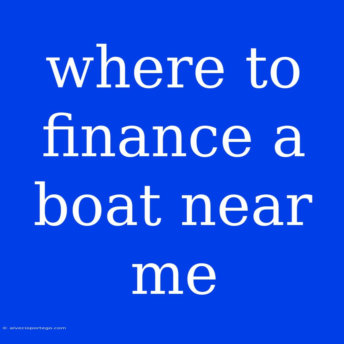 Where To Finance A Boat Near Me