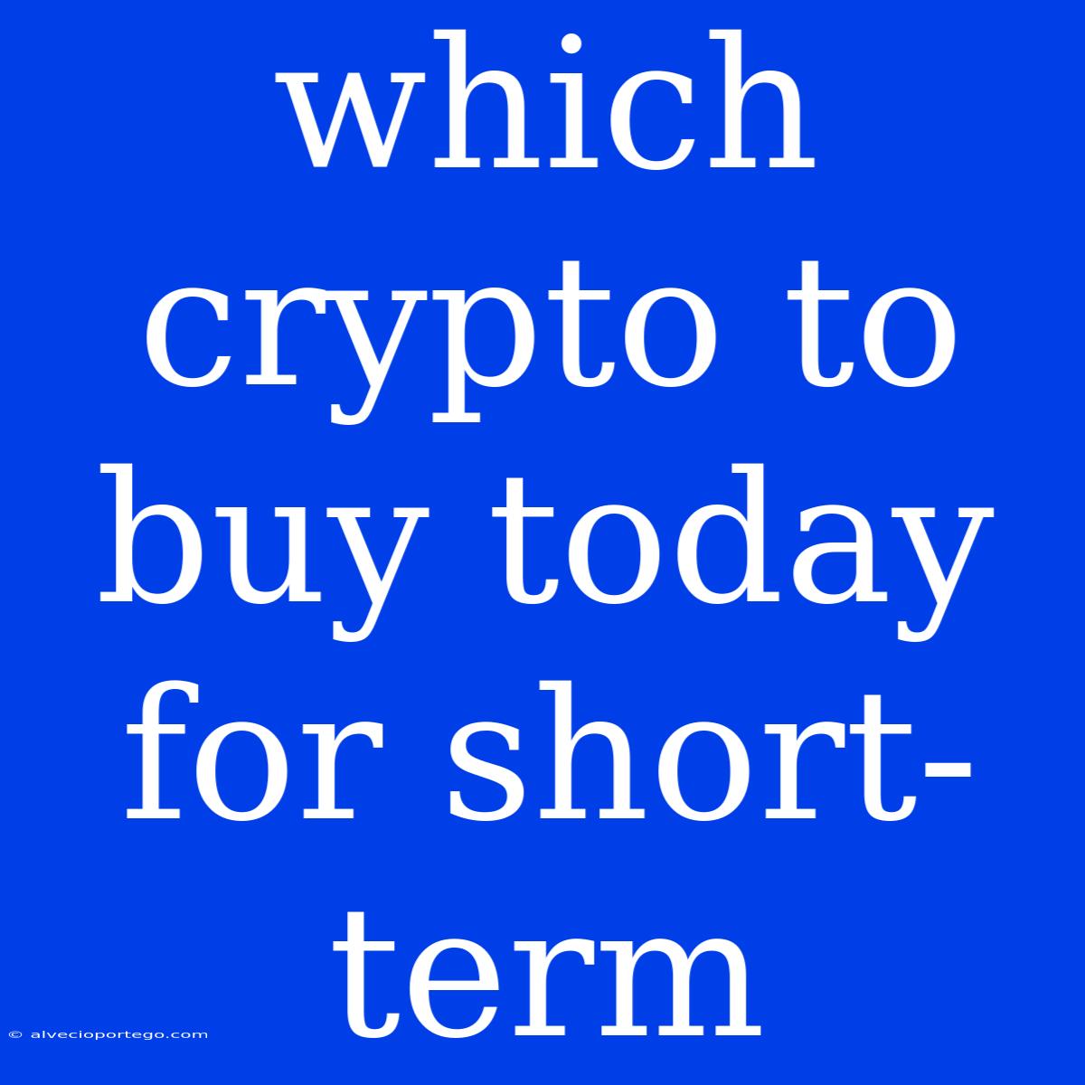 Which Crypto To Buy Today For Short-term