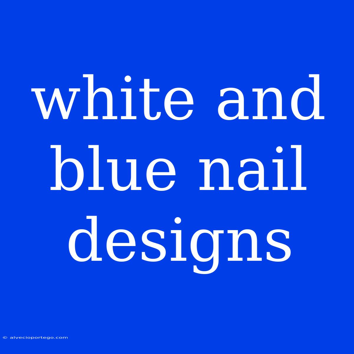 White And Blue Nail Designs