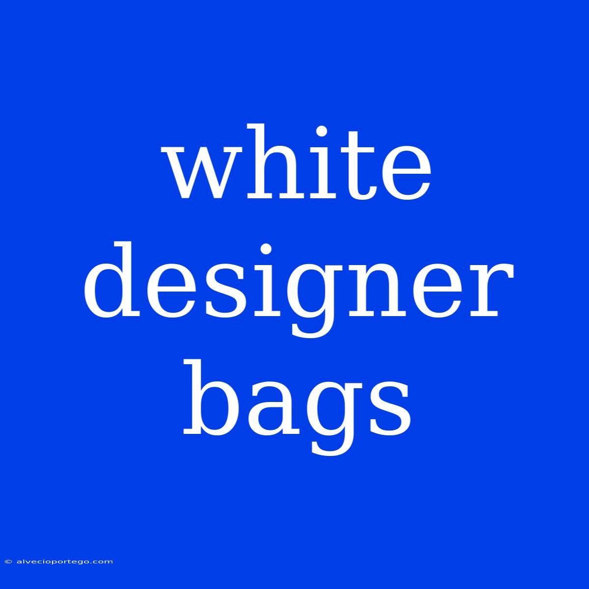 White Designer Bags