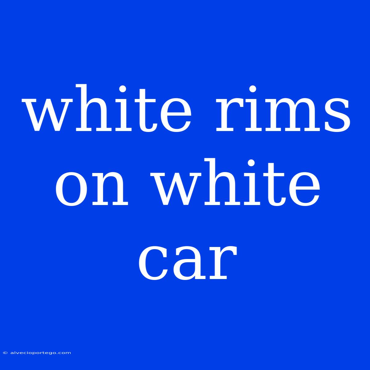 White Rims On White Car