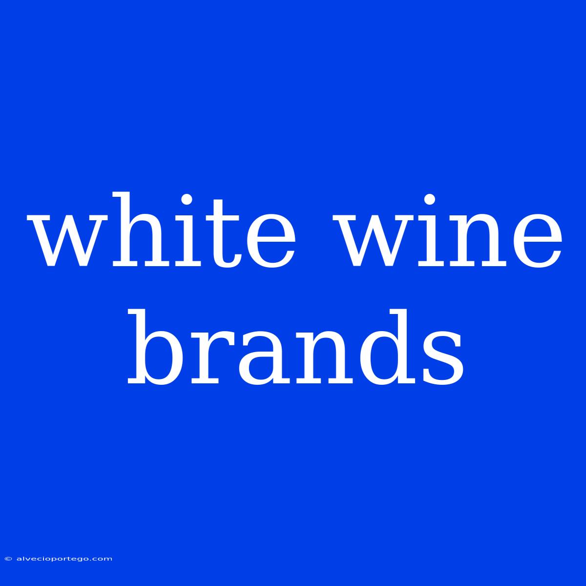 White Wine Brands