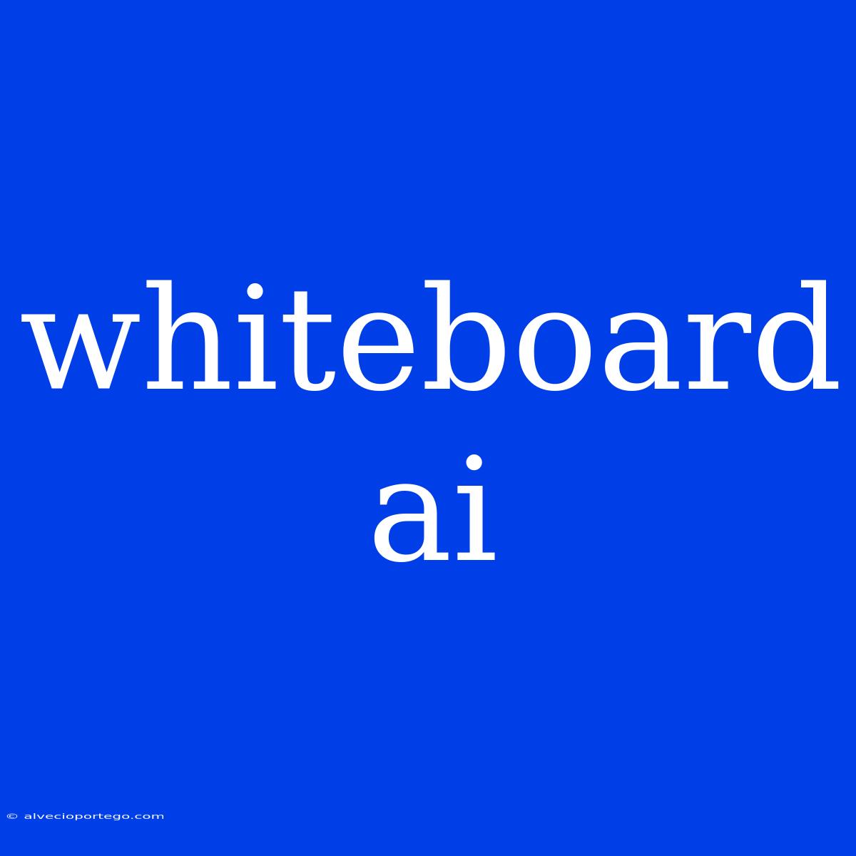 Whiteboard Ai