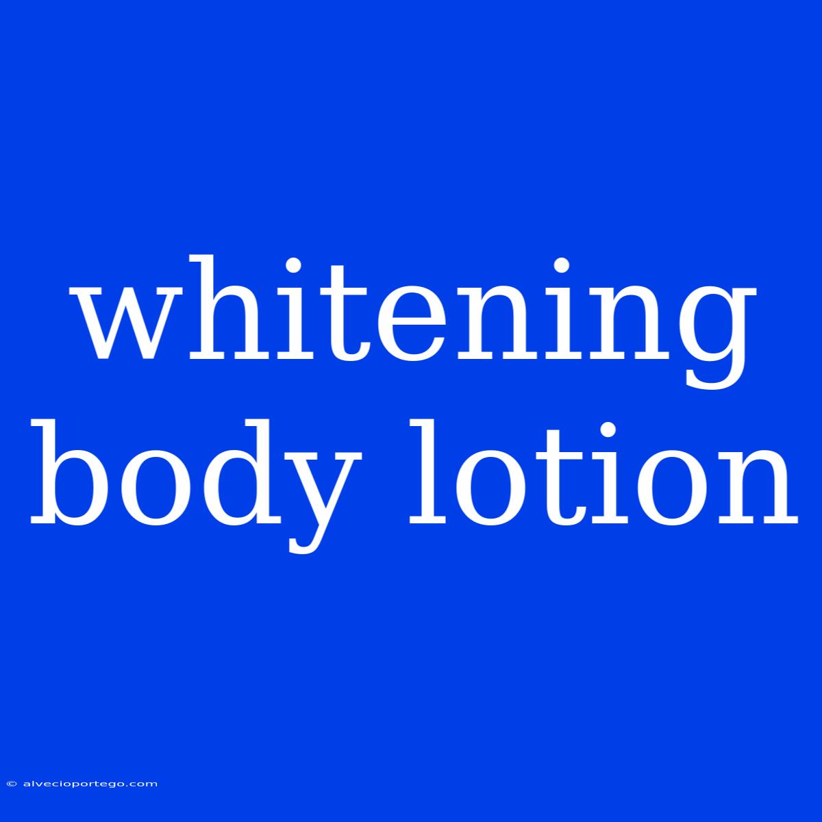 Whitening Body Lotion