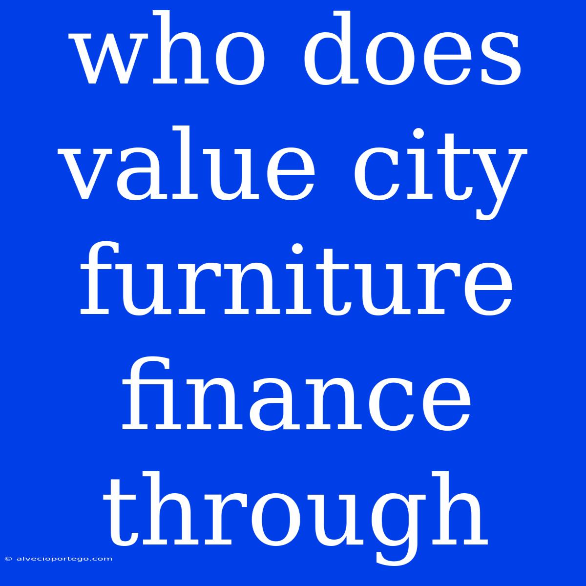 Who Does Value City Furniture Finance Through