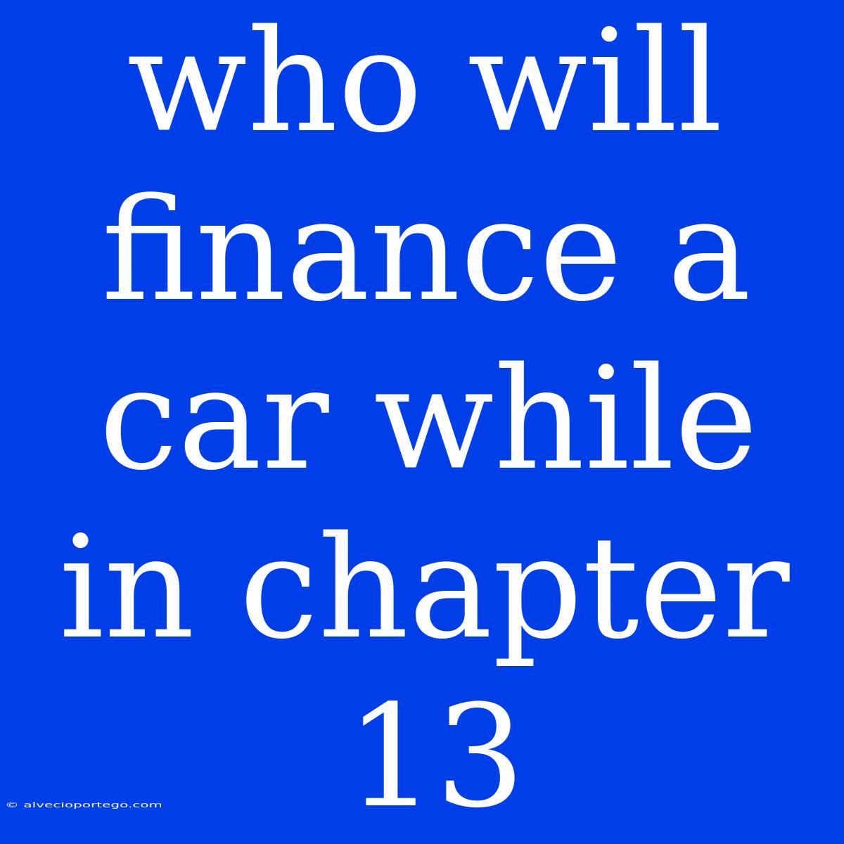 Who Will Finance A Car While In Chapter 13