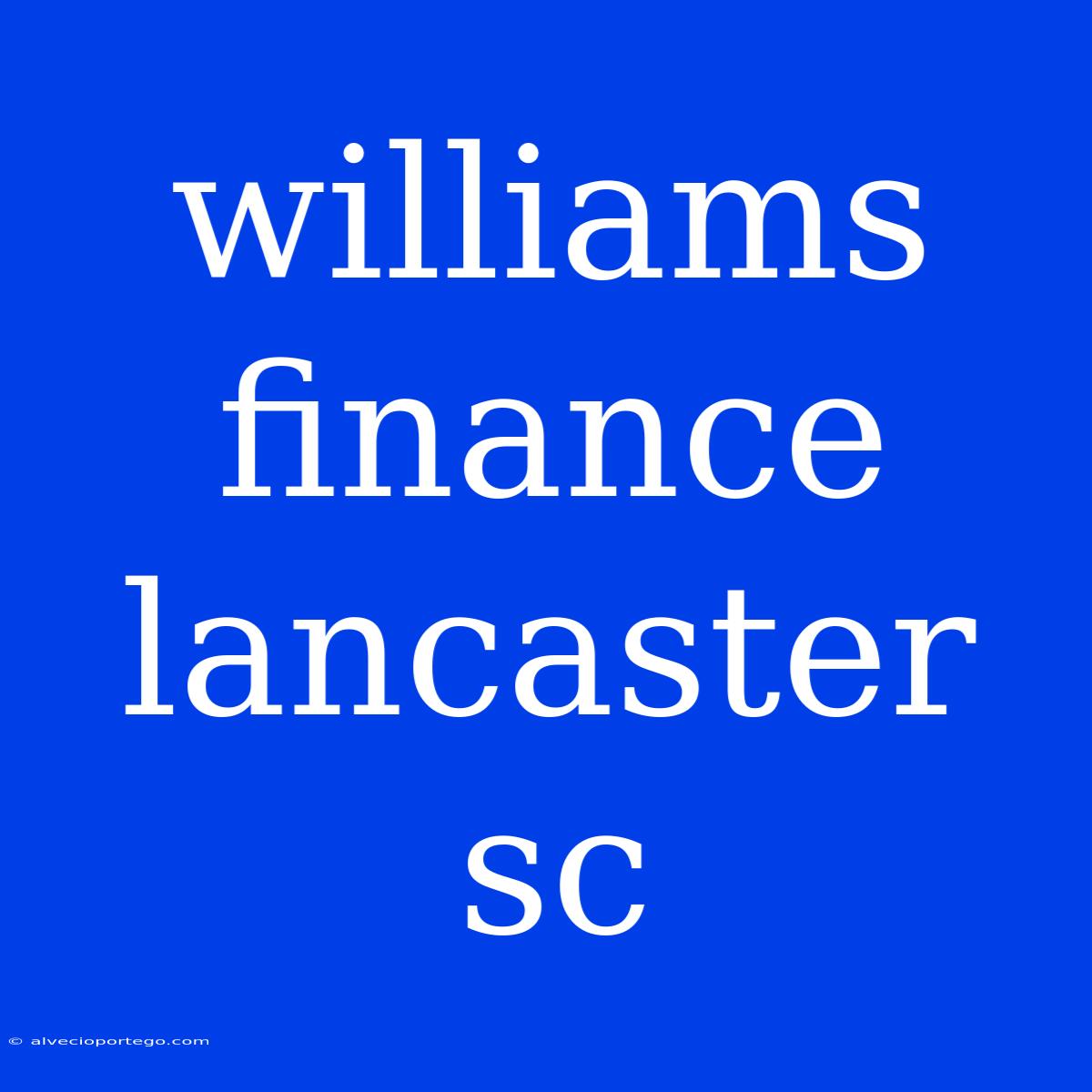 Williams Finance Lancaster Sc