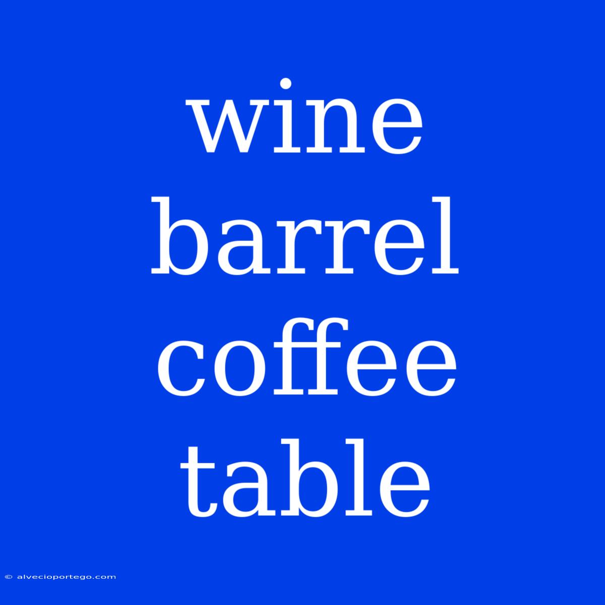 Wine Barrel Coffee Table