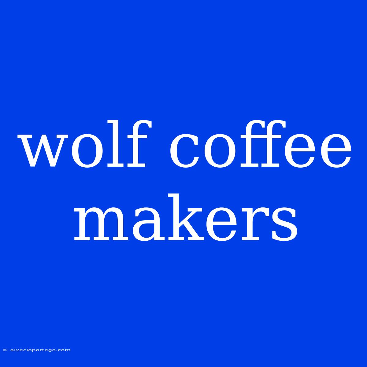 Wolf Coffee Makers