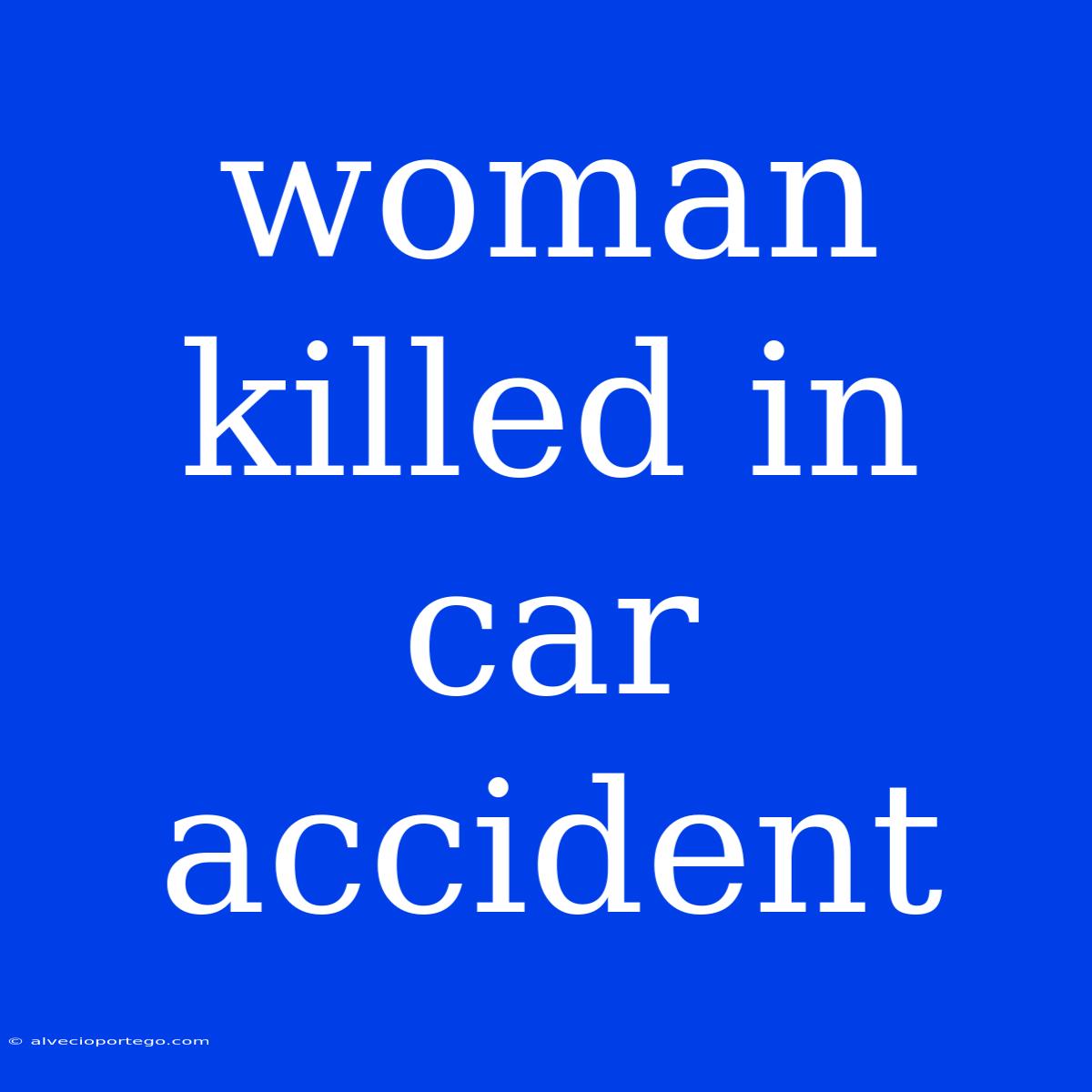 Woman Killed In Car Accident