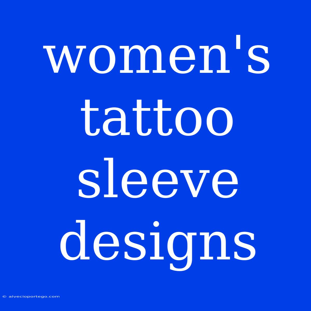 Women's Tattoo Sleeve Designs