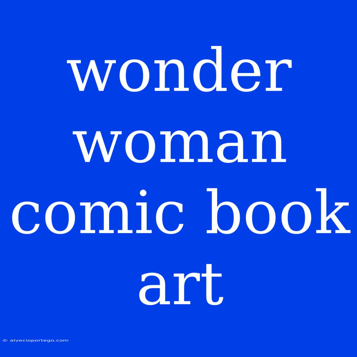 Wonder Woman Comic Book Art